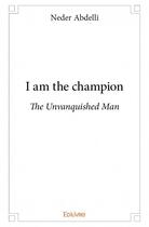 Couverture du livre « I am the champion » de Neder Abdelli aux éditions Edilivre