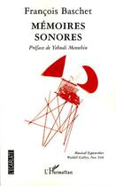 Couverture du livre « Mémoires sonores » de Francois Baschet aux éditions L'harmattan