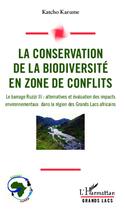 Couverture du livre « Conservation de la biodiversité en zone de conflits ; le barrage Ruzizi III : alternatives et évaluation des impacts environnementaux dans la région des Grands Lacs africains » de Katcho Karume aux éditions Editions L'harmattan