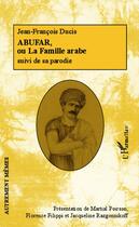 Couverture du livre « Abufar ou la famille arabe ; sa parodie » de Jean-Francois Ducis aux éditions Editions L'harmattan