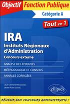 Couverture du livre « IRA ; instituts régionaux d'administration ; concours externe » de Olivier Pluen et Laure Clement-Wilz aux éditions Ellipses