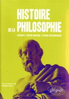 Couverture du livre « Histoire de la philosophie. antiquite, periode moderne, periode contemporaine. » de Adelino Braz aux éditions Ellipses