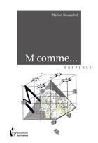Couverture du livre « M comme... » de Marion Duvauchel aux éditions Societe Des Ecrivains