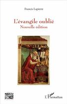 Couverture du livre « L'évangile oublié » de Francis Lapierre aux éditions L'harmattan