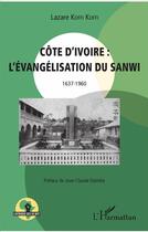 Couverture du livre « Côte d'Ivoire ; l'évangélisation du Sanwi, 1637-1960 » de Lazare Koffi Koffi aux éditions L'harmattan