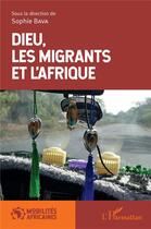 Couverture du livre « Dieu, les migrants et l'Afrique » de Sophie Bava aux éditions L'harmattan