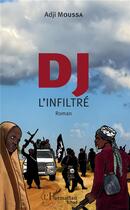 Couverture du livre « DJ l'infiltré » de Adji Moussa aux éditions L'harmattan