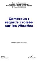 Couverture du livre « Cameroun : regards croisés sur les Nineties » de Williams Pokam Kamdem et Denis Christian Fouelefack Tsamo et Vivien Meli Meli aux éditions L'harmattan