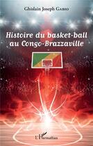 Couverture du livre « Histoire du basket-ball au Congo-Brazzaville » de Ghislain Joseph Gabio aux éditions L'harmattan