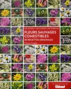 Couverture du livre « Fleurs sauvages comestibles » de Francois Couplan aux éditions Glenat