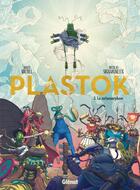 Couverture du livre « Plastok Tome 3 » de Maud Michel et Nicolas Signarbieux aux éditions Glenat