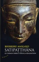 Couverture du livre « Satipatthana, le chemin direct pour la réalisation » de Bhikkhu Analayo aux éditions Almora