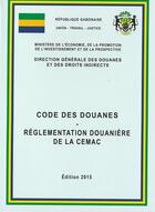Couverture du livre « CEMAC - Code des douanes » de Droit-Afrique aux éditions Droit-afrique.com