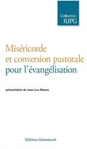 Couverture du livre « Misericorde Et Conversion Pastorale Pour L'Evangelisation » de Jean-Luc Moens aux éditions Emmanuel