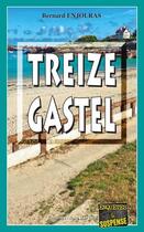 Couverture du livre « Treize Gastel » de Bernard Enjolras aux éditions Bargain