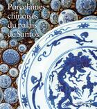 Couverture du livre « Porcelaines chinoises du palais de Santos » de Claire Delery et Huei Chung Tsao aux éditions Lienart