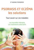 Couverture du livre « Psoriasis et eczema, les solutions » de Pomarede Nadine aux éditions Alpen