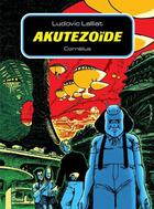 Couverture du livre « Akutezoïde » de Ludovic Lalliat aux éditions Cornelius