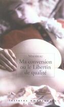 Couverture du livre « Ma conversion ou le libertin de qualité » de Mirabeau aux éditions La Musardine