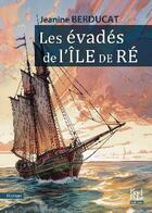 Couverture du livre « Les évadés de l'Île de Ré » de Jeanine Berducat aux éditions La Bouinotte
