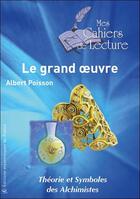 Couverture du livre « Théorie et symboles des alchimistes ; le grand oeuvre » de Albert Poisson aux éditions Mes Cahiers De Lecture