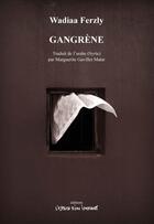 Couverture du livre « Gangrène » de Wadiaa Ferzly aux éditions Espace D'un Instant