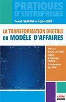 Couverture du livre « La transformation digitale du modèle d'affaires : vers un Business Model Digital Dynamique (BMD²) à destination des PME » de Cecile Gode et Patrick Varenne aux éditions Ems