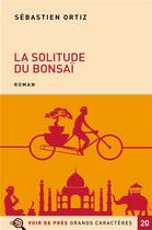 Couverture du livre « La solitude du bonsaï » de Sebastien Ortiz aux éditions Voir De Pres