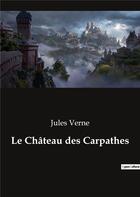 Couverture du livre « Le chateau des carpathes » de Jules Verne aux éditions Culturea