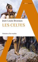 Couverture du livre « Les Celtes : histoire d'un mythe » de Jean-Louis Brunaux aux éditions Alpha