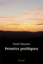 Couverture du livre « Pensees poetiques » de Meyrueix Franck aux éditions Edilivre