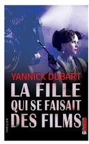 Couverture du livre « La fille qui se faisait des films » de Yannick Dubart aux éditions Lbs