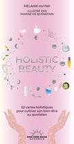 Couverture du livre « Holistic beauty » de Marine De Quenetain et Melanie Huynh aux éditions Good Mood Dealer