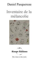 Couverture du livre « Inventaire de la melancolie » de Daniel Pasquereau aux éditions Sinope