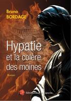 Couverture du livre « Hypatie et la colère des moines » de Bruno Bordage aux éditions Lazare Et Capucine