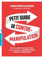 Couverture du livre « Petit guide de contre-manipulation » de Christophe Caupenne aux éditions Marabout