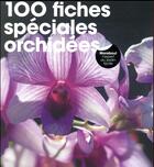 Couverture du livre « 100 fiches spéciales orchidées » de  aux éditions Marabout