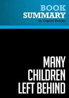 Couverture du livre « Summary: Many Children Left Behind : Review and Analysis of Deborah Meier et al's Book » de Businessnews Publishing aux éditions Political Book Summaries