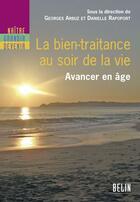 Couverture du livre « La bien-traitance au soir de la vie ; avancer en âge » de Begoin/Lafond/This aux éditions Belin Education