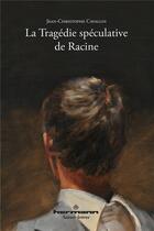 Couverture du livre « La tragédie spéculative de Racine » de Cavallin J-C. aux éditions Hermann