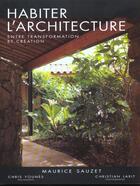 Couverture du livre « Habiter l'architecture ; entre transformation et création » de Maurice Sauzet et Christian Larit et Chris Younes aux éditions Massin
