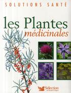 Couverture du livre « Les plantes médicinales » de  aux éditions Selection Du Reader's Digest