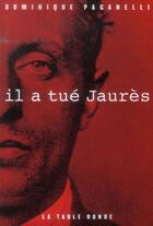 Couverture du livre « Il a tué Jaures » de Dominique Paganelli aux éditions Table Ronde