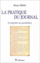 Couverture du livre « La pratique du journal ; l'enquête au quotidien » de Remi Hess aux éditions Economica