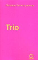 Couverture du livre « Trio » de Christine Deviers-Joncour aux éditions Pauvert