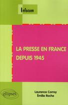 Couverture du livre « La presse en France depuis 1945 » de Corroy Roche aux éditions Ellipses