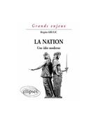 Couverture du livre « La nation : une idée moderne » de Brigitte Krulic aux éditions Ellipses