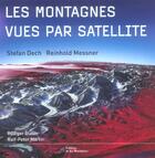 Couverture du livre « Les montagnes vues par satellite » de Reinhold Messner et Stefan Dech aux éditions La Martiniere