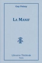 Couverture du livre « La manif » de Guy Foissy aux éditions Librairie Theatrale