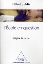 Couverture du livre « L'école en question » de Perucca-B aux éditions Odile Jacob